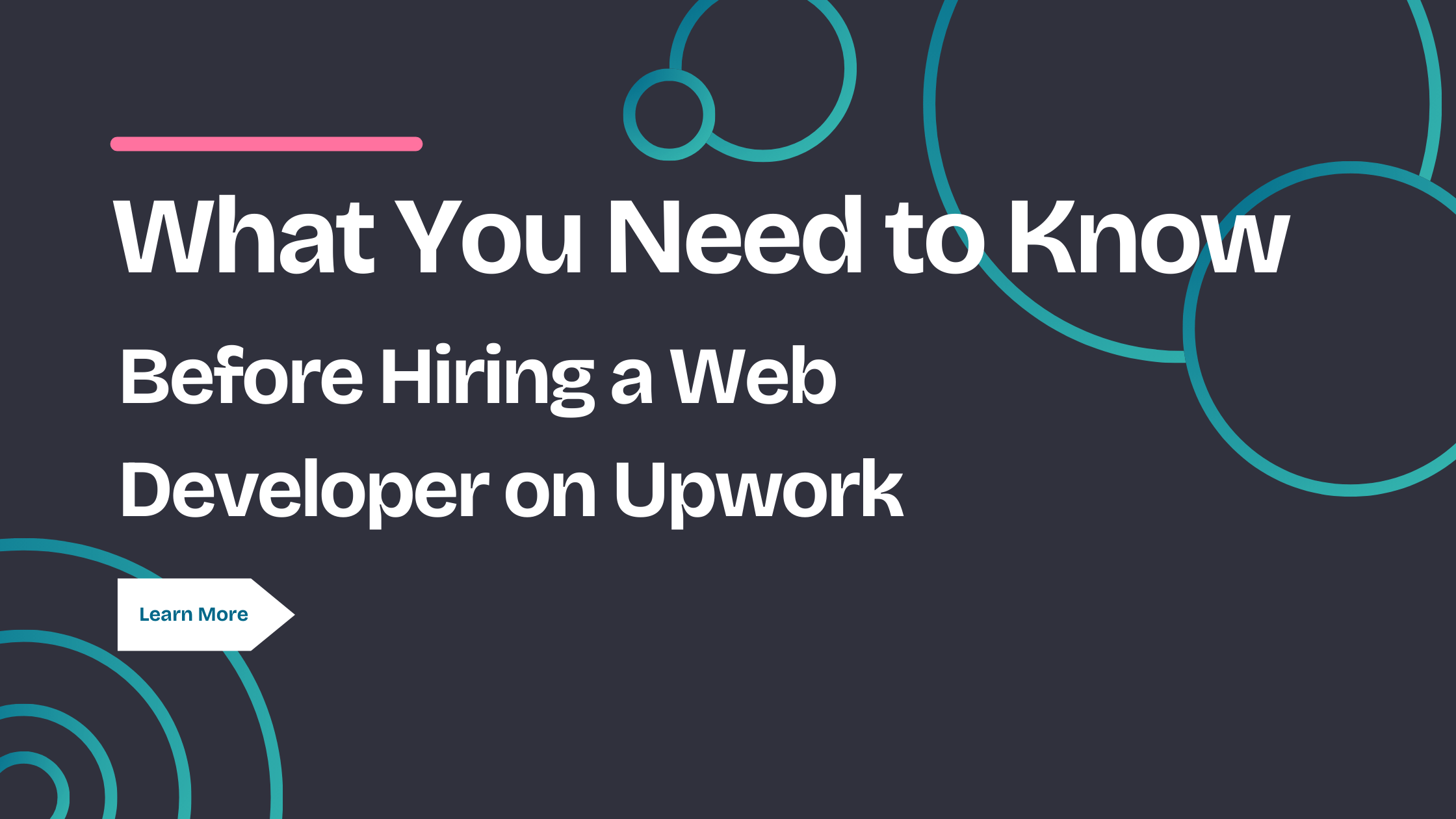 Blog featured image featuring the title What You Need to Know Before Hiring a Web Developer on Upwork, with a learn more button.